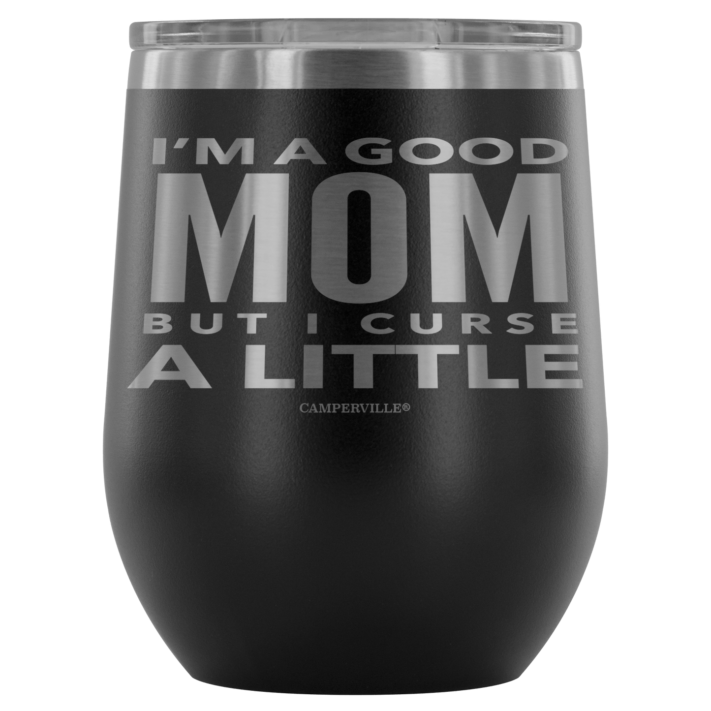 "I'm A Good Mom, But I Curse A Little" - Stemless Wine Cup
