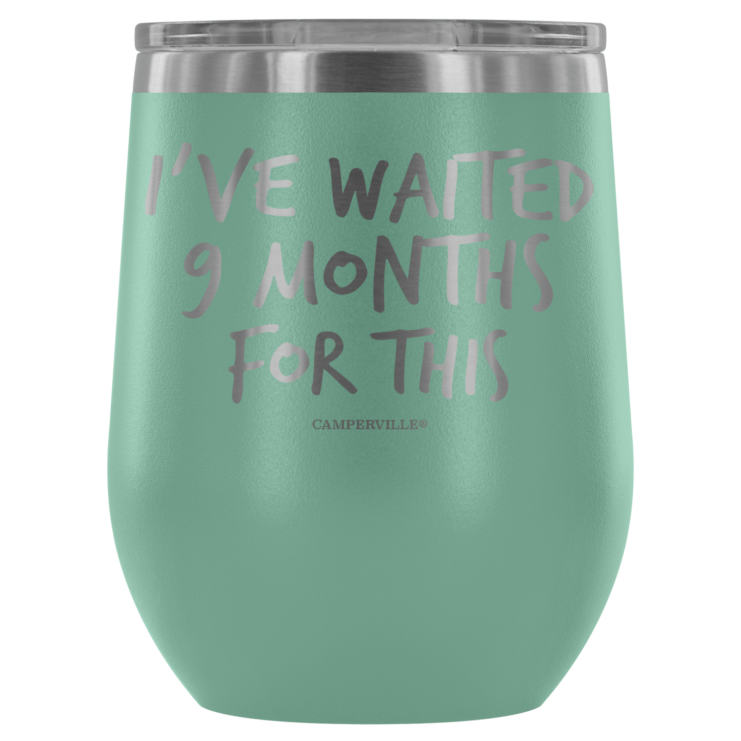 "I've Waited Nine Months For This" Stemless Wine Cup