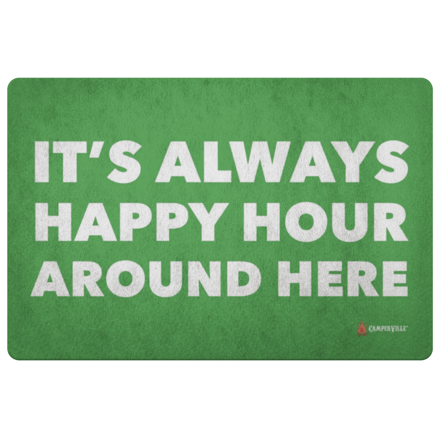 "It's Always Happy Hour Around Here" Doormat