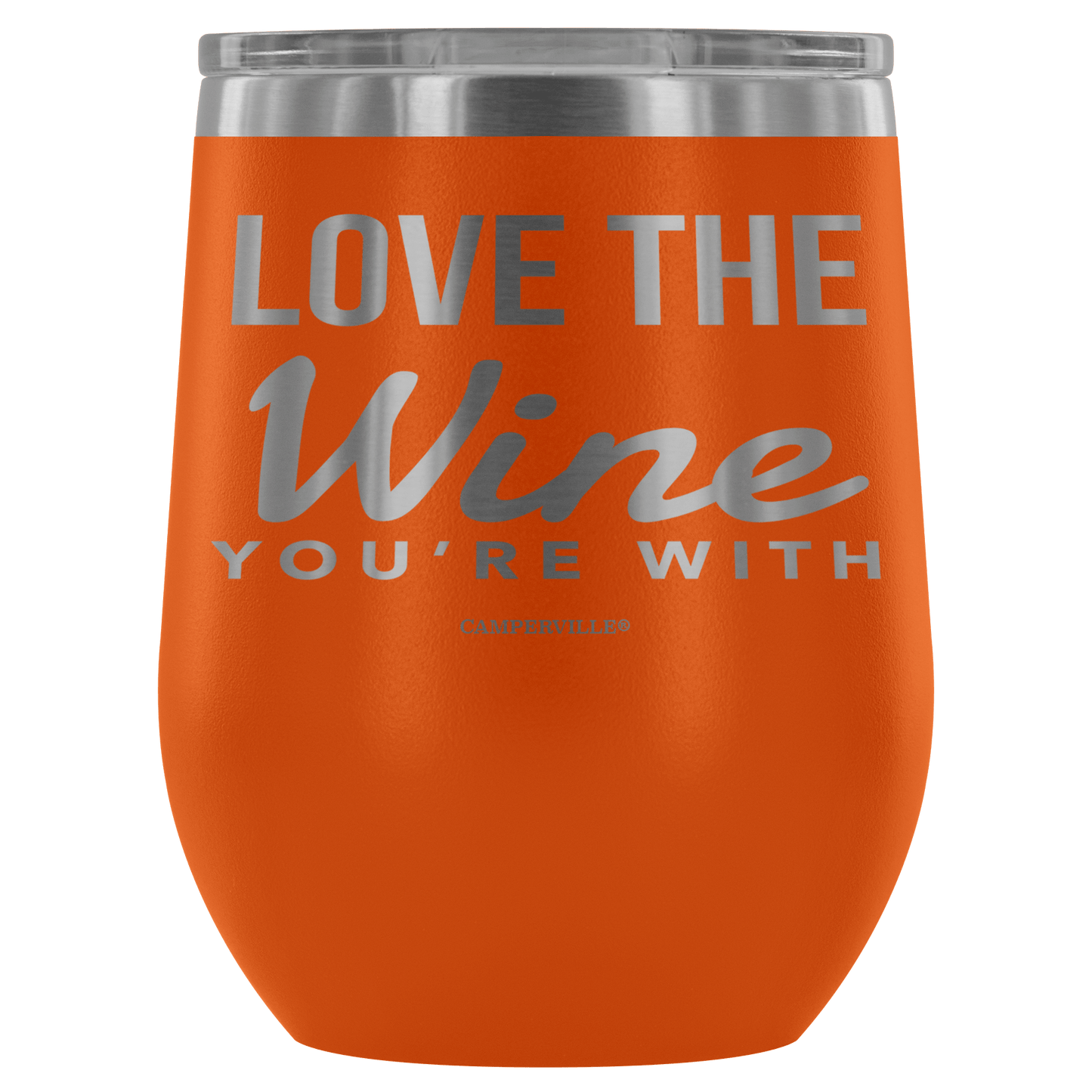 "Love The Wine You're With" - Stemless Wine Cup