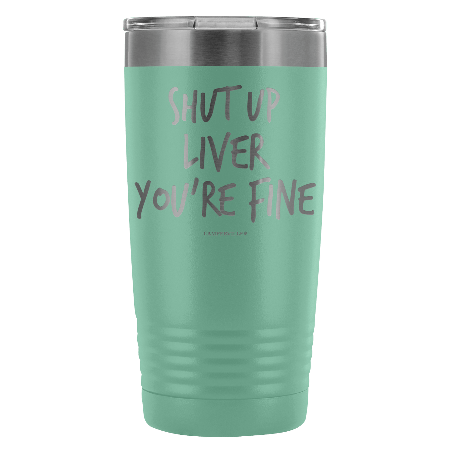 Funny "Shut Up Liver You're Fine" 20oz Stainless Steel Tumbler