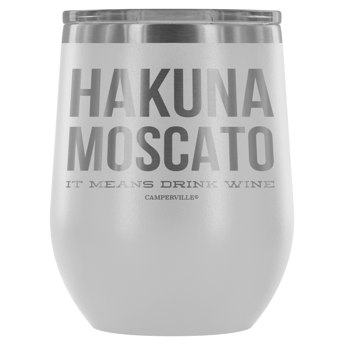"Hakuna Moscato - It Means Drink Wine" Stemless Wine Cup