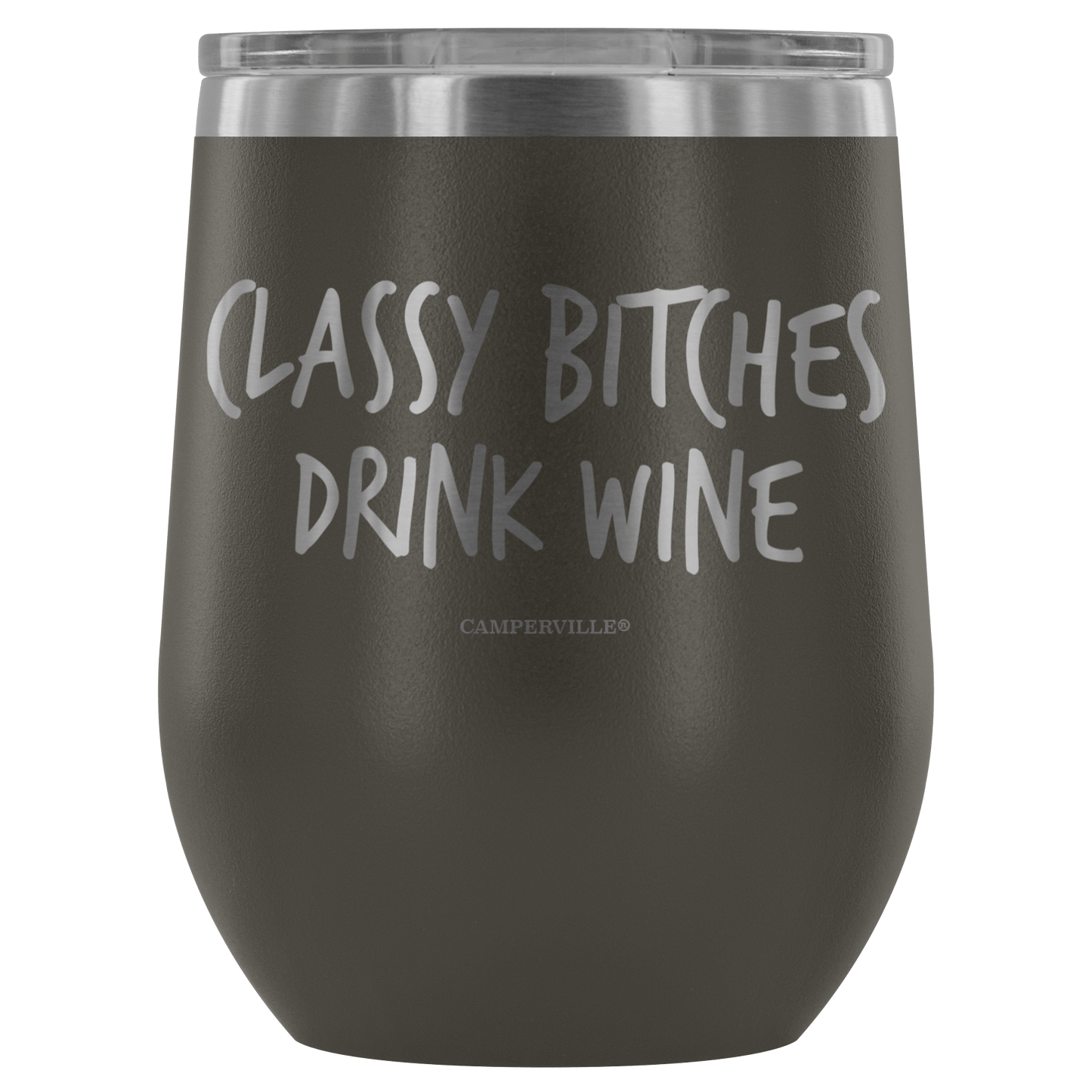 "Classy Bitches Drink Wine" - Stemless Wine Cup
