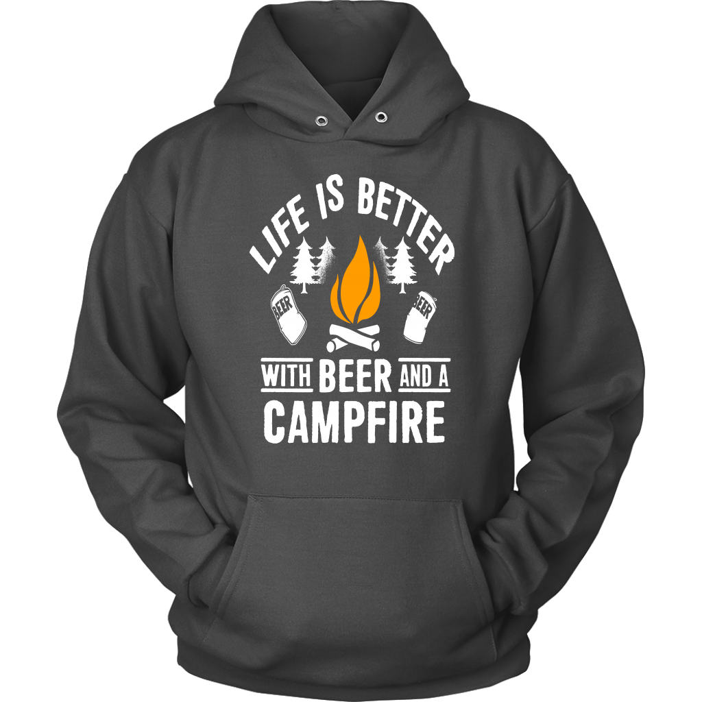 "Life Is Better With Beer And A Campfire" - Shirts and Hoodies