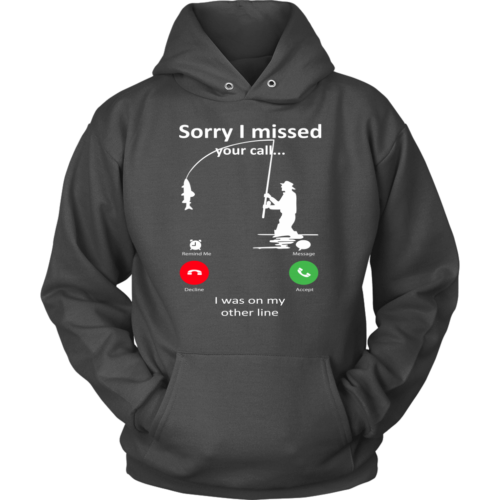 Funny "Sorry I Missed Your Call I Was On My Other Line" - Fishing Shirts and Hoodies