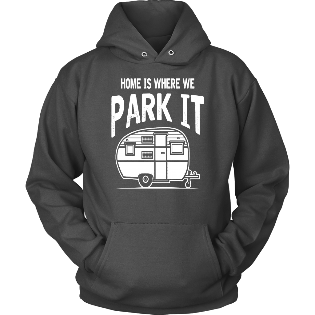 Home Is Where We Park It - Shirts and Hoodies