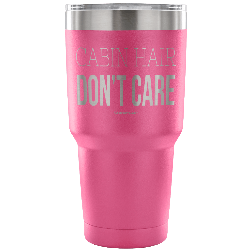 "Cabin Hair Don't Care" - Stainless Steel Tumbler