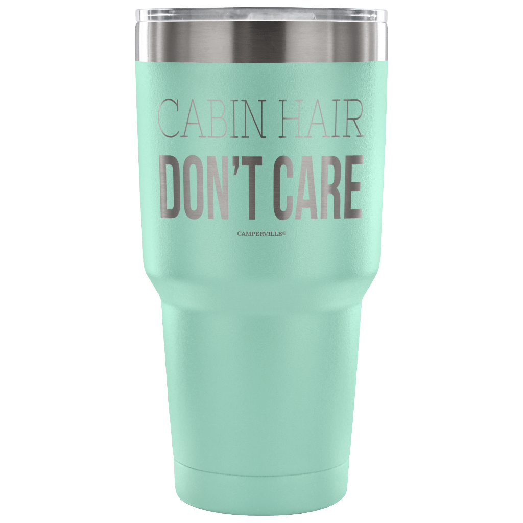 "Cabin Hair Don't Care" - Stainless Steel Tumbler