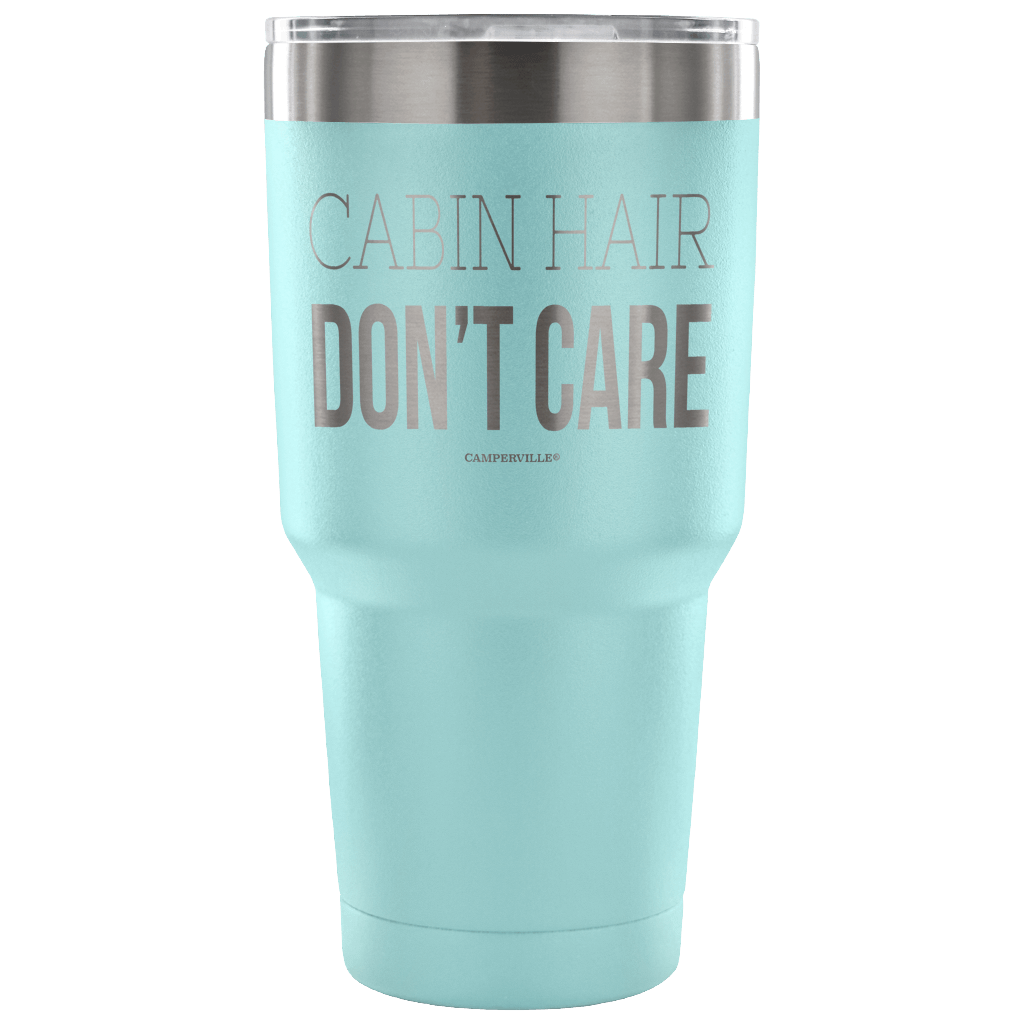 "Cabin Hair Don't Care" - Stainless Steel Tumbler
