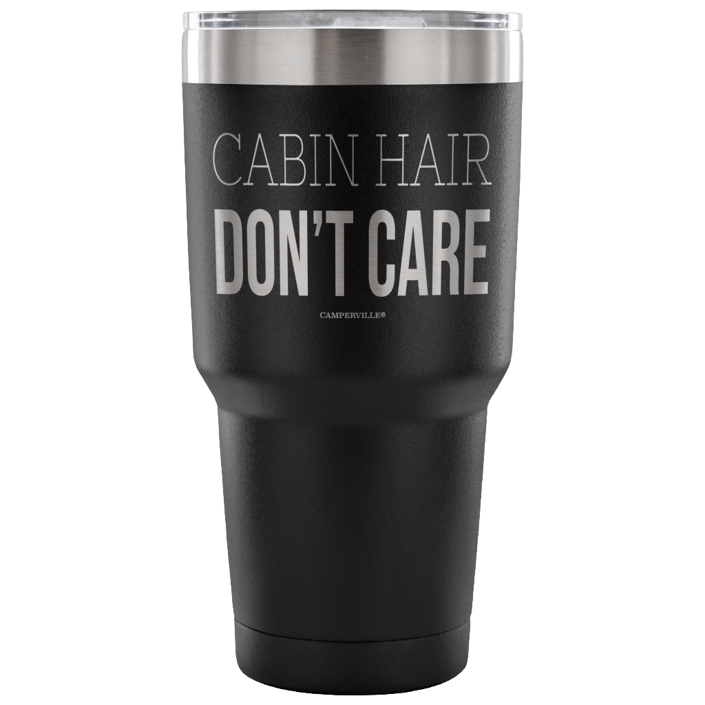 "Cabin Hair Don't Care" - Stainless Steel Tumbler