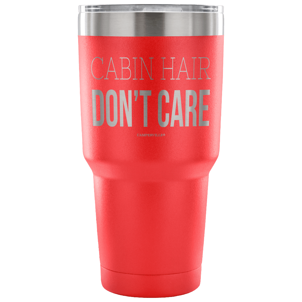 "Cabin Hair Don't Care" - Stainless Steel Tumbler