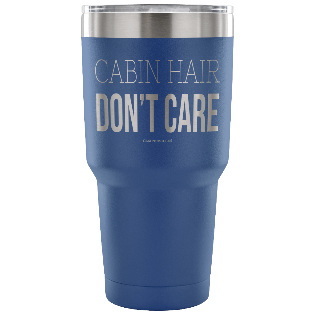"Cabin Hair Don't Care" - Stainless Steel Tumbler
