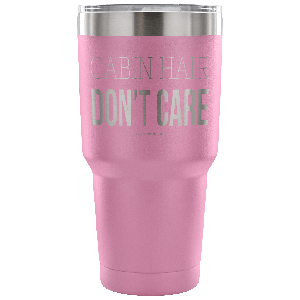 "Cabin Hair Don't Care" - Stainless Steel Tumbler