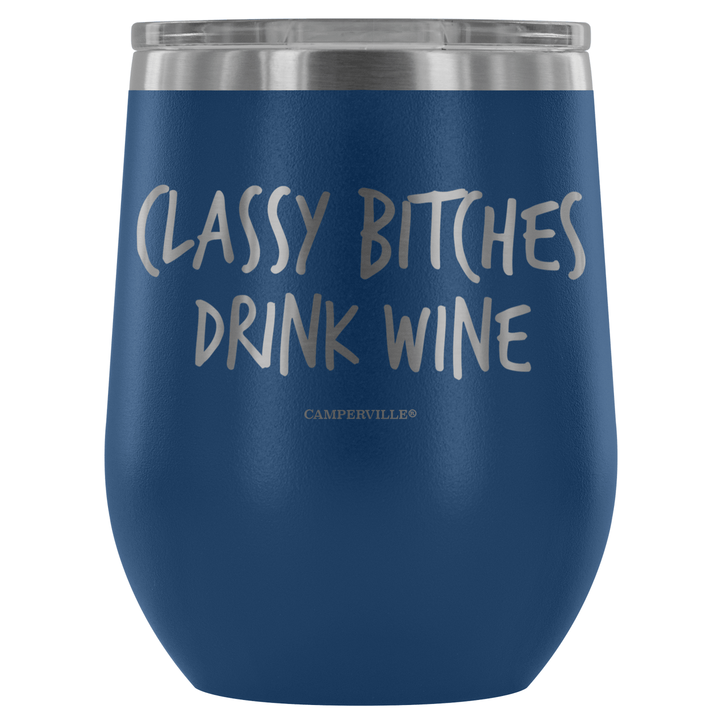 "Classy Bitches Drink Wine" - Stemless Wine Cup