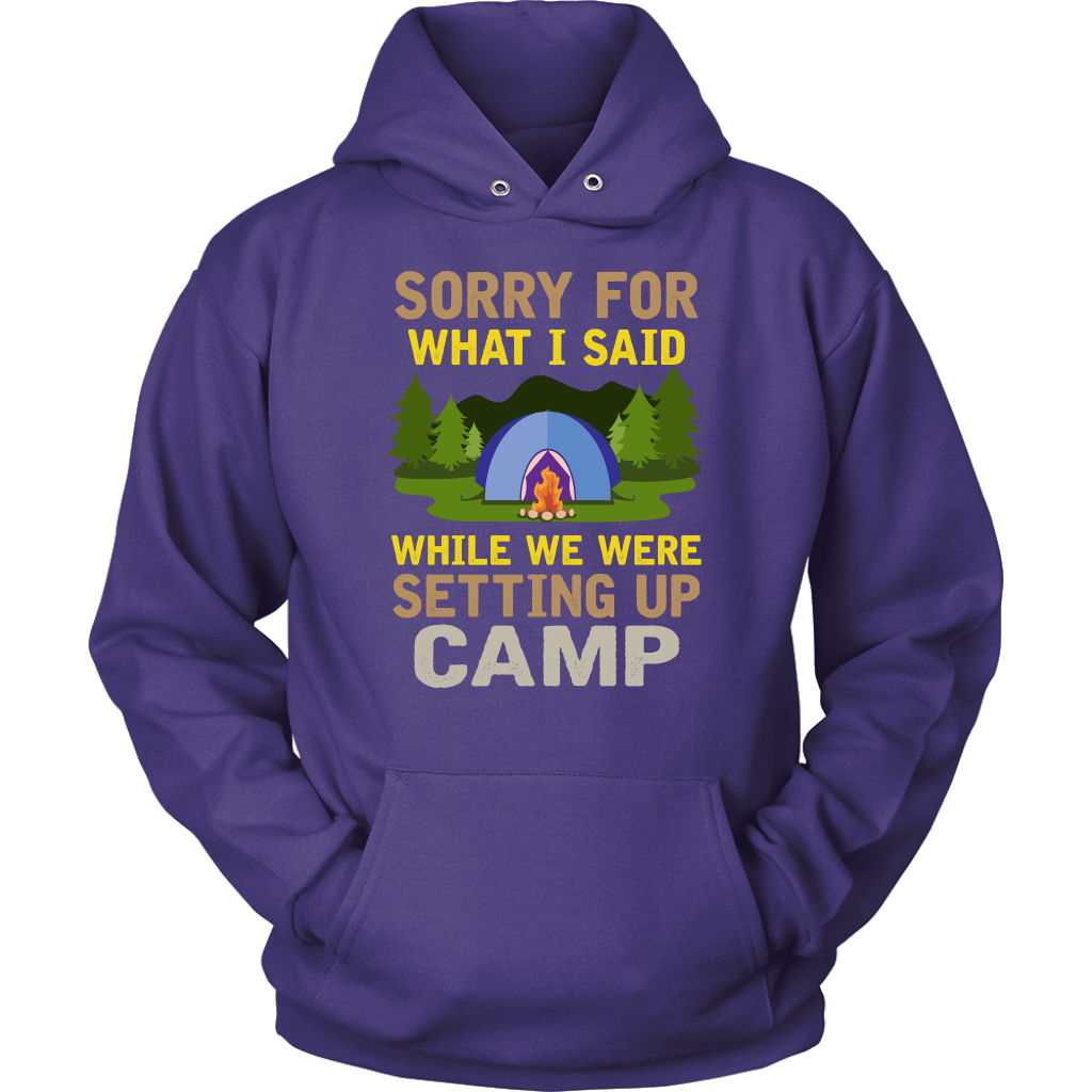"Sorry For What I Said While We Were Setting Up Camp" - Shirts and Hoodies