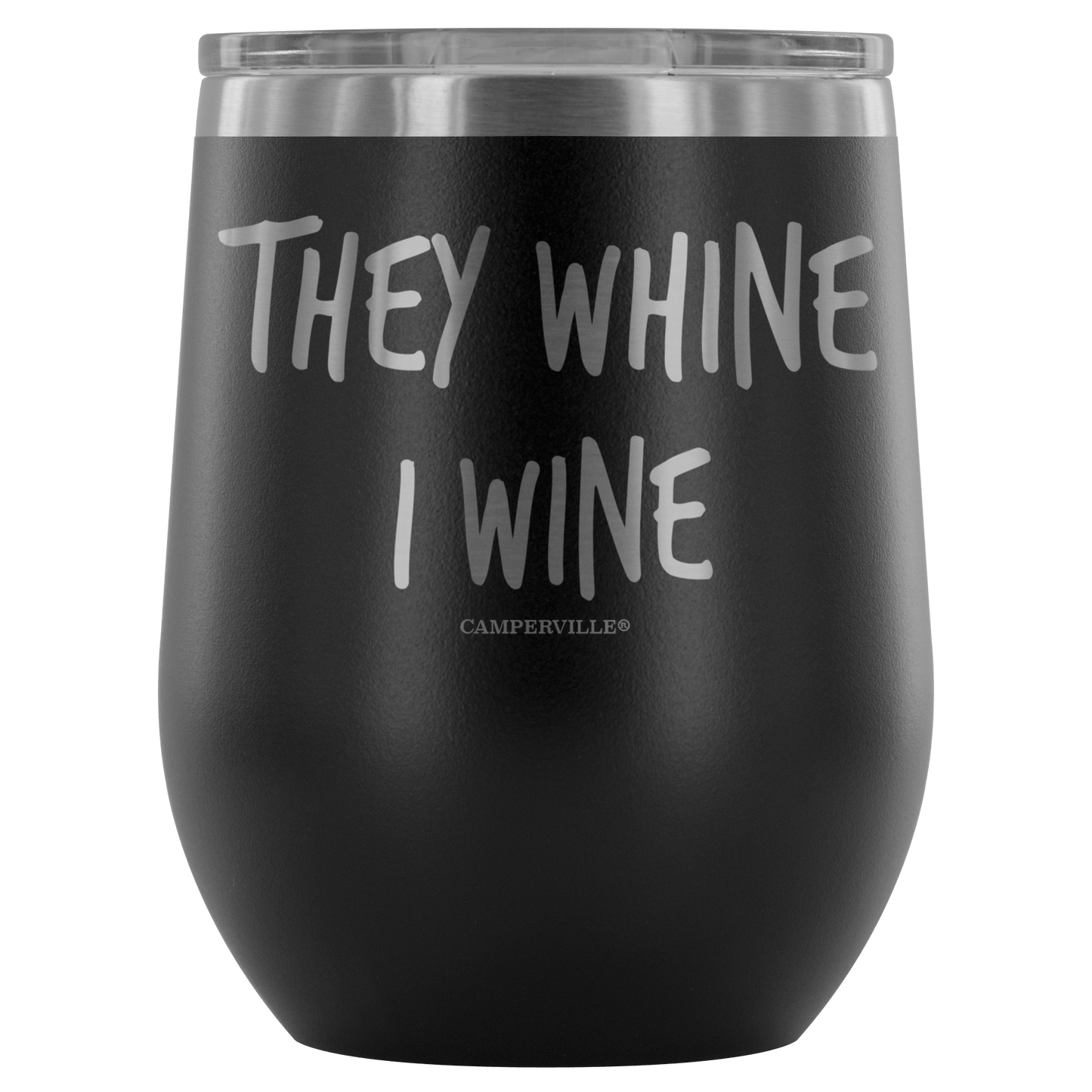 "They Whine I Wine" - Stainless Steel Cup