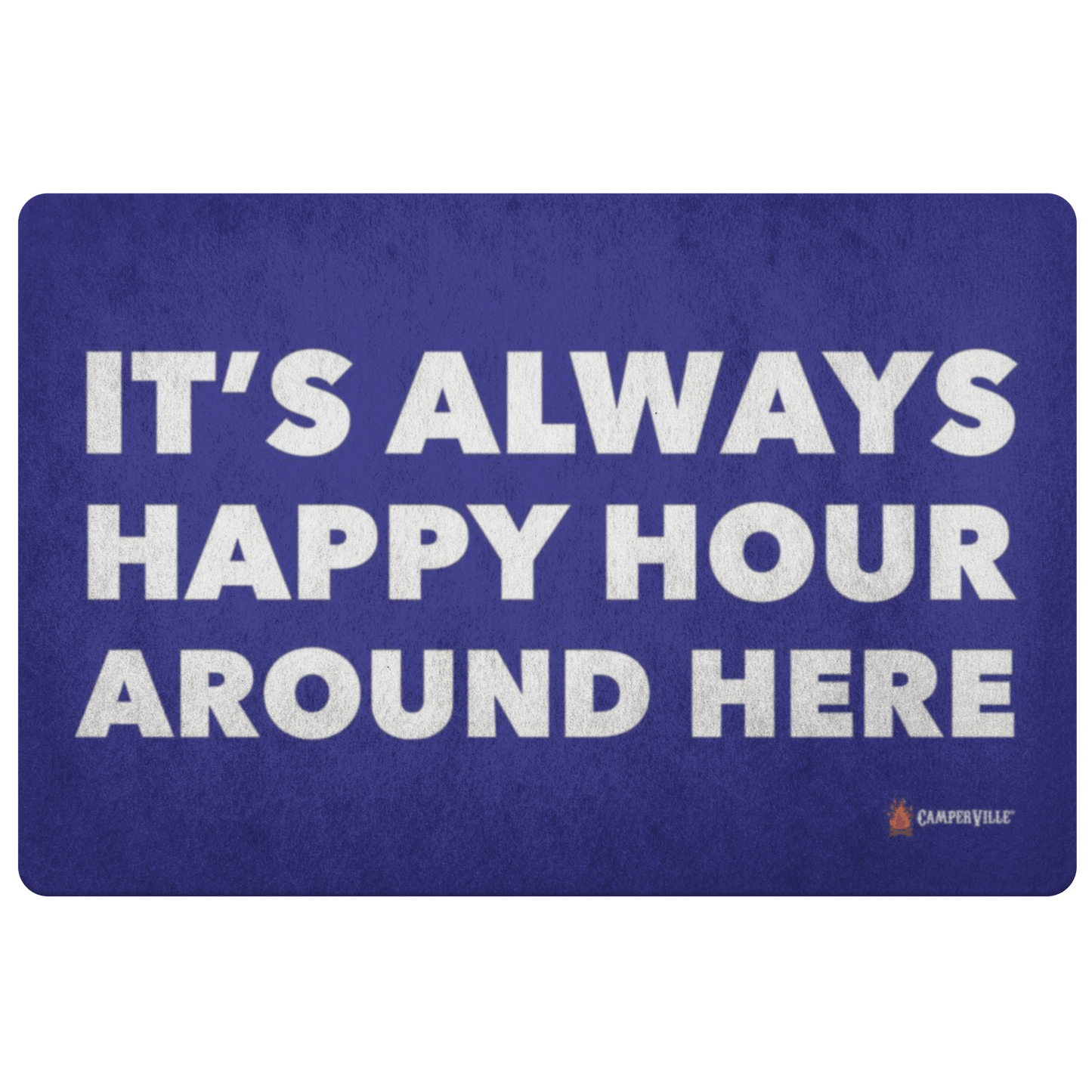 "It's Always Happy Hour Around Here" Doormat