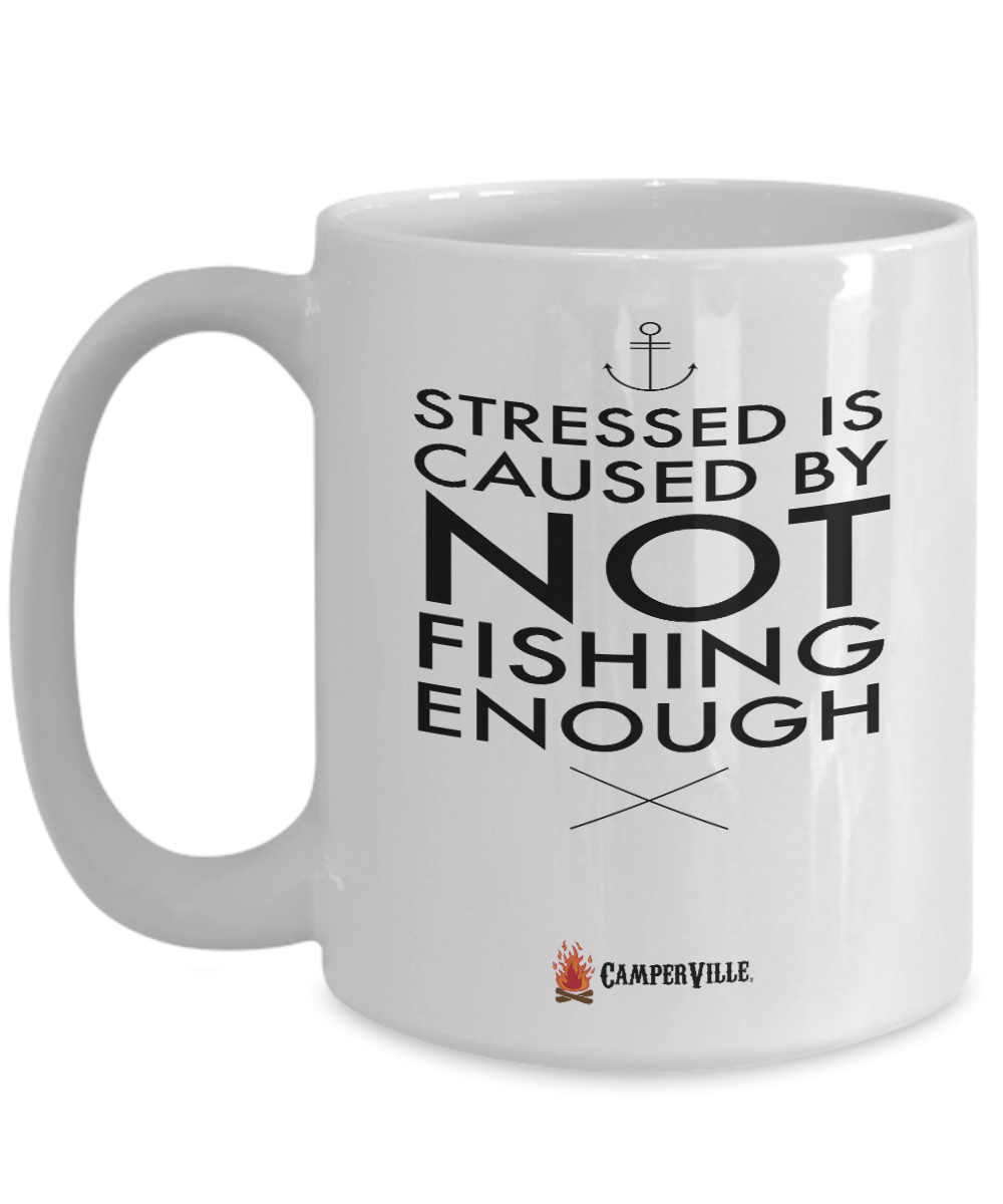 Stress Is Caused By Not Fishing Enough - Mug