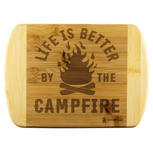 "Life Is Better By The Campfire" Cutting Board