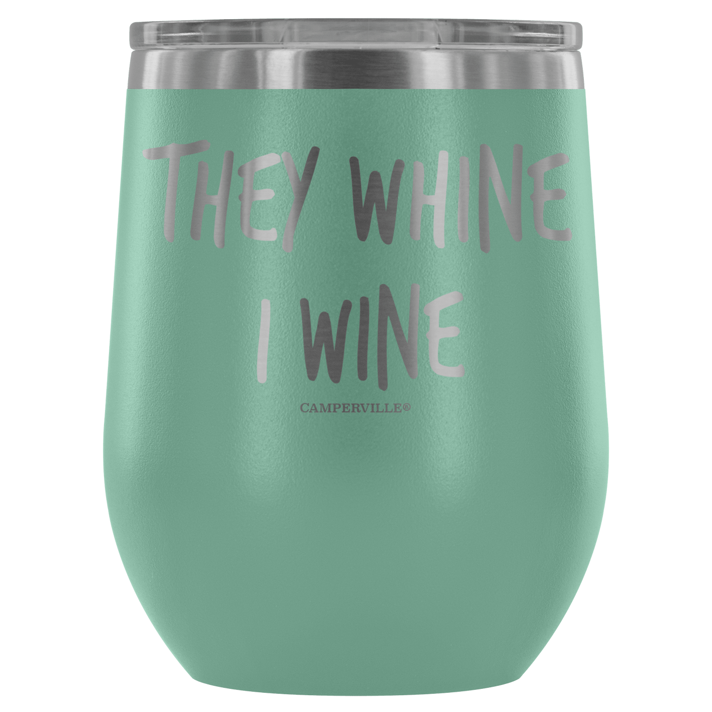 "They Whine I Wine" - Stainless Steel Cup