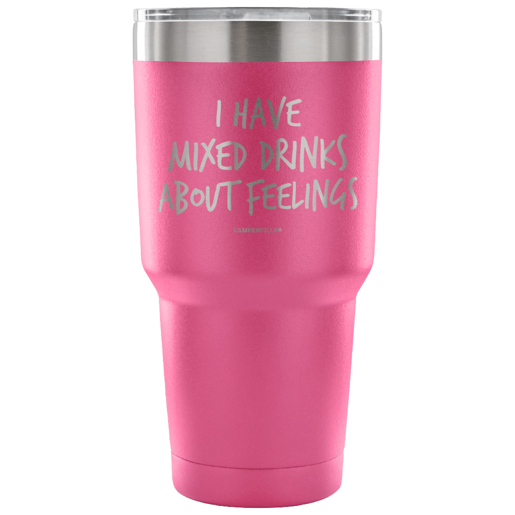 "I Have Mixed Drinks About Feelings" - Stainless Steel Tumbler