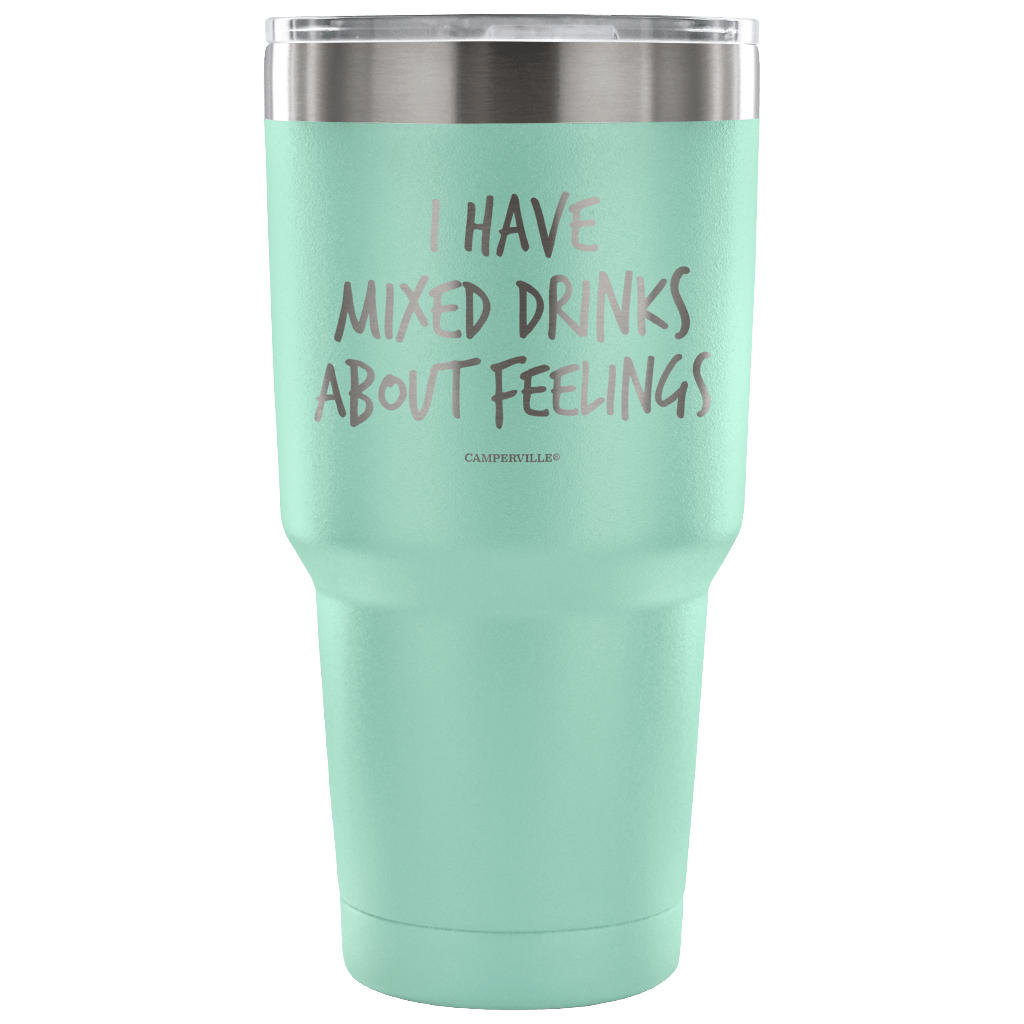 "I Have Mixed Drinks About Feelings" - Stainless Steel Tumbler