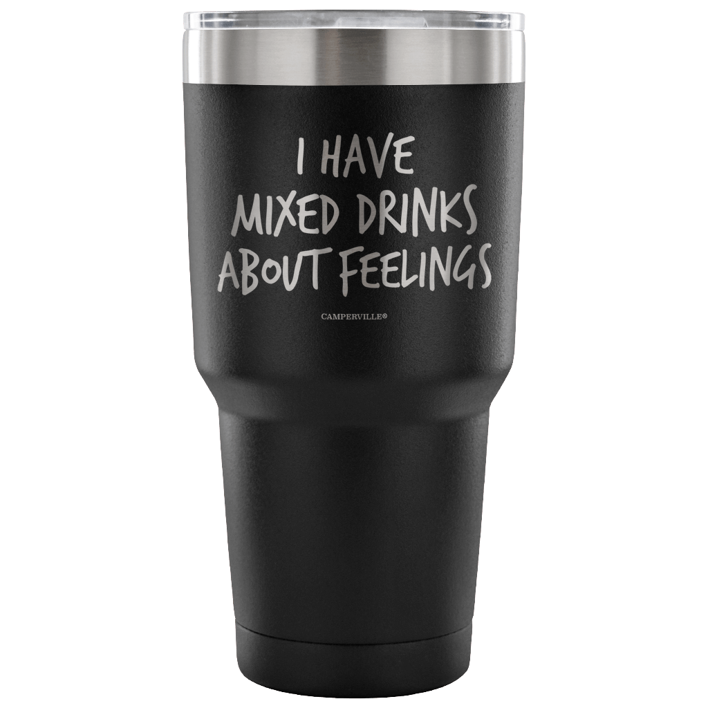 "I Have Mixed Drinks About Feelings" - Stainless Steel Tumbler