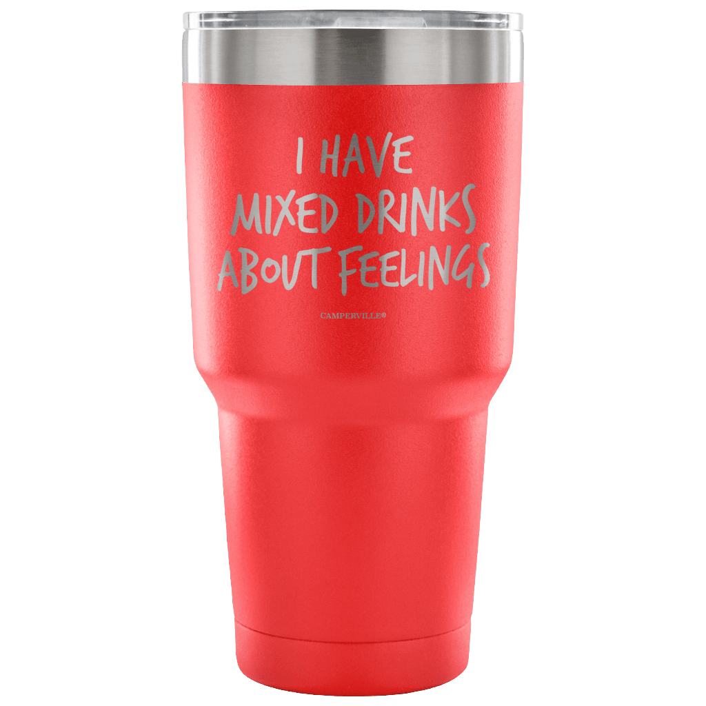 "I Have Mixed Drinks About Feelings" - Stainless Steel Tumbler