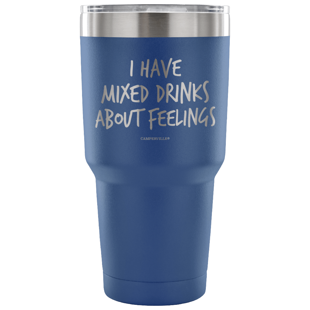 "I Have Mixed Drinks About Feelings" - Stainless Steel Tumbler