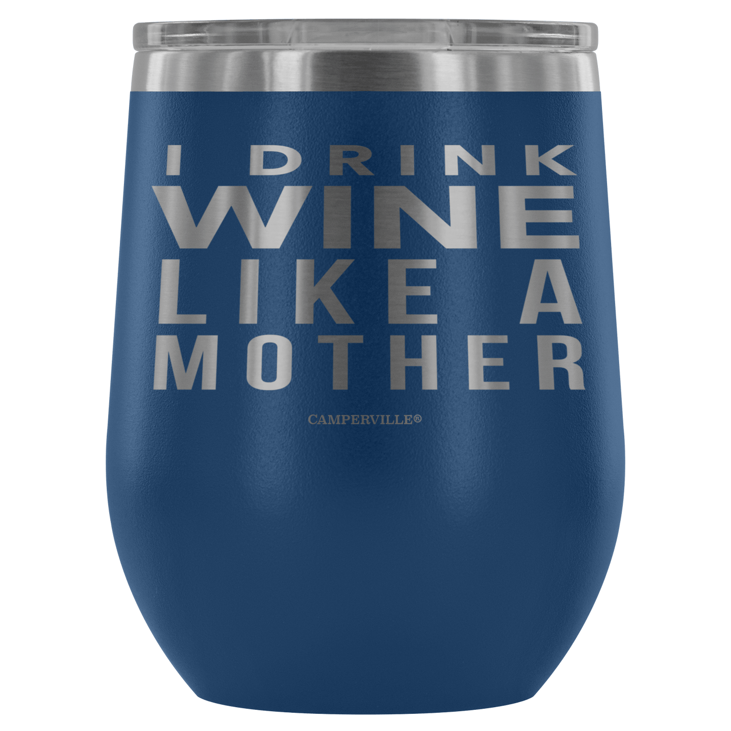"I Drink Wine Like A Mother" Stemless Wine Cup