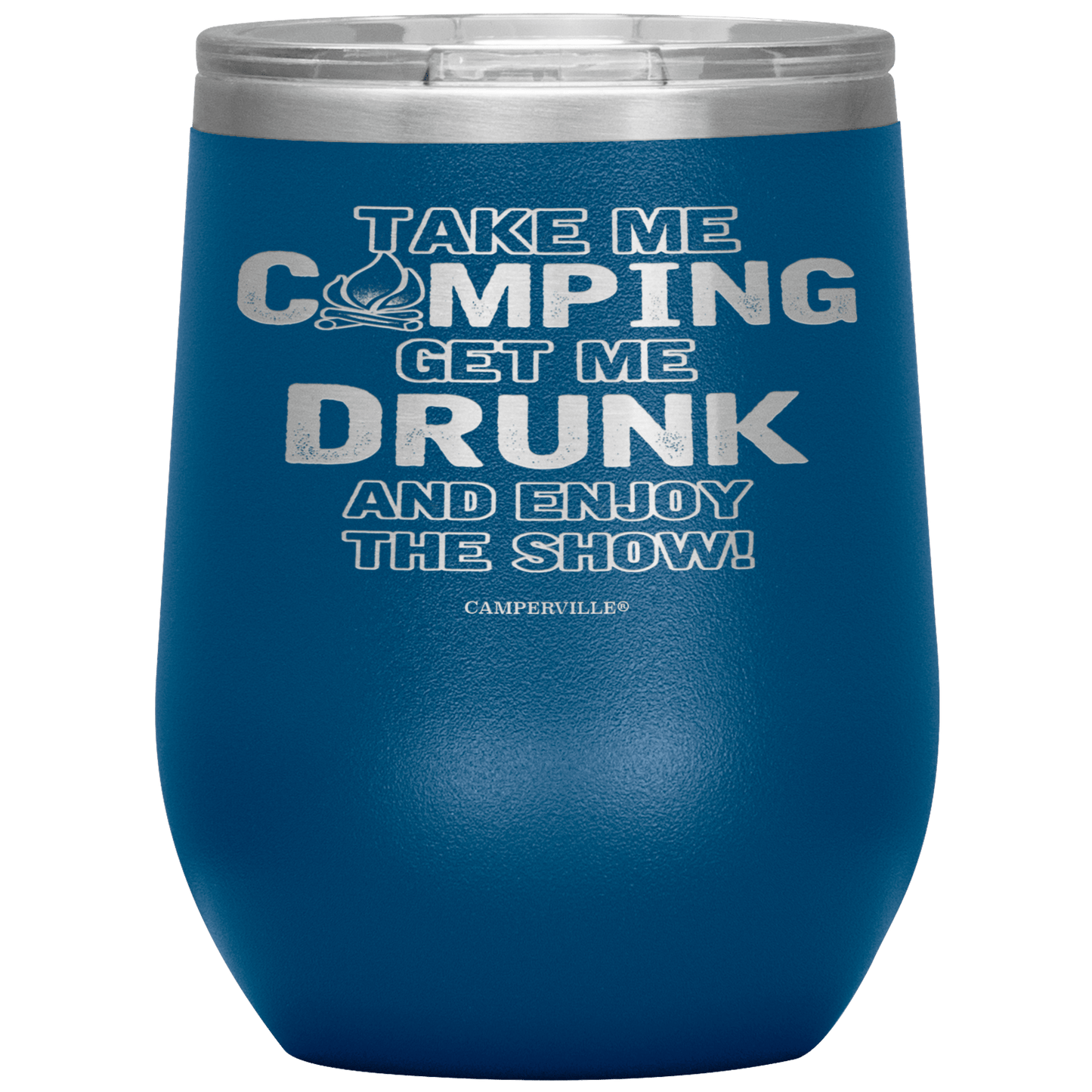 Funny "Take Me Camping, Get Me Drunk and Enjoy The Show" Wine Cup