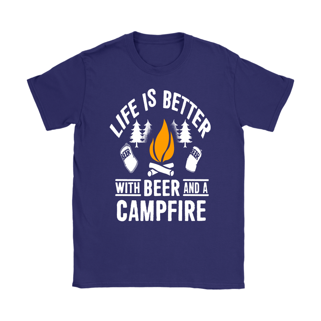 Life Is Better With Beer And A Campfire