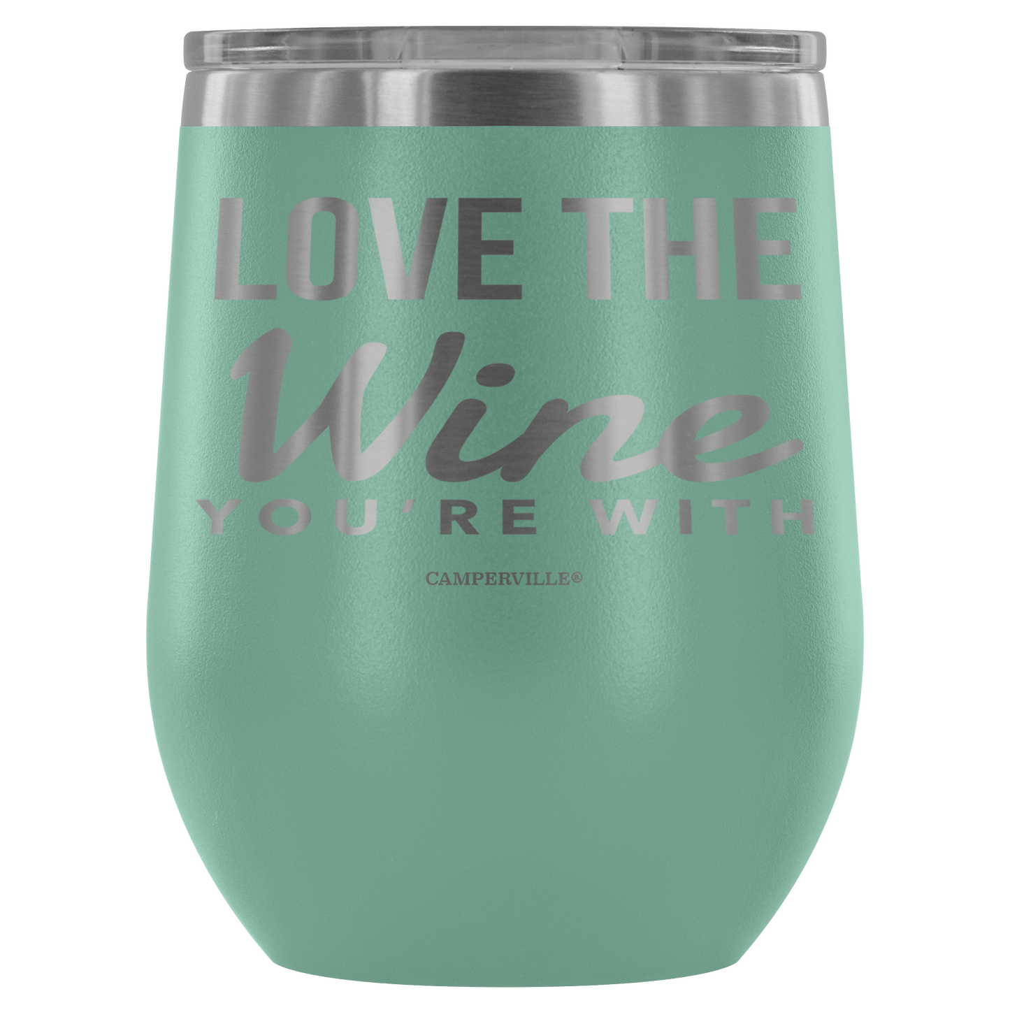 "Love The Wine You're With" - Stemless Wine Cup