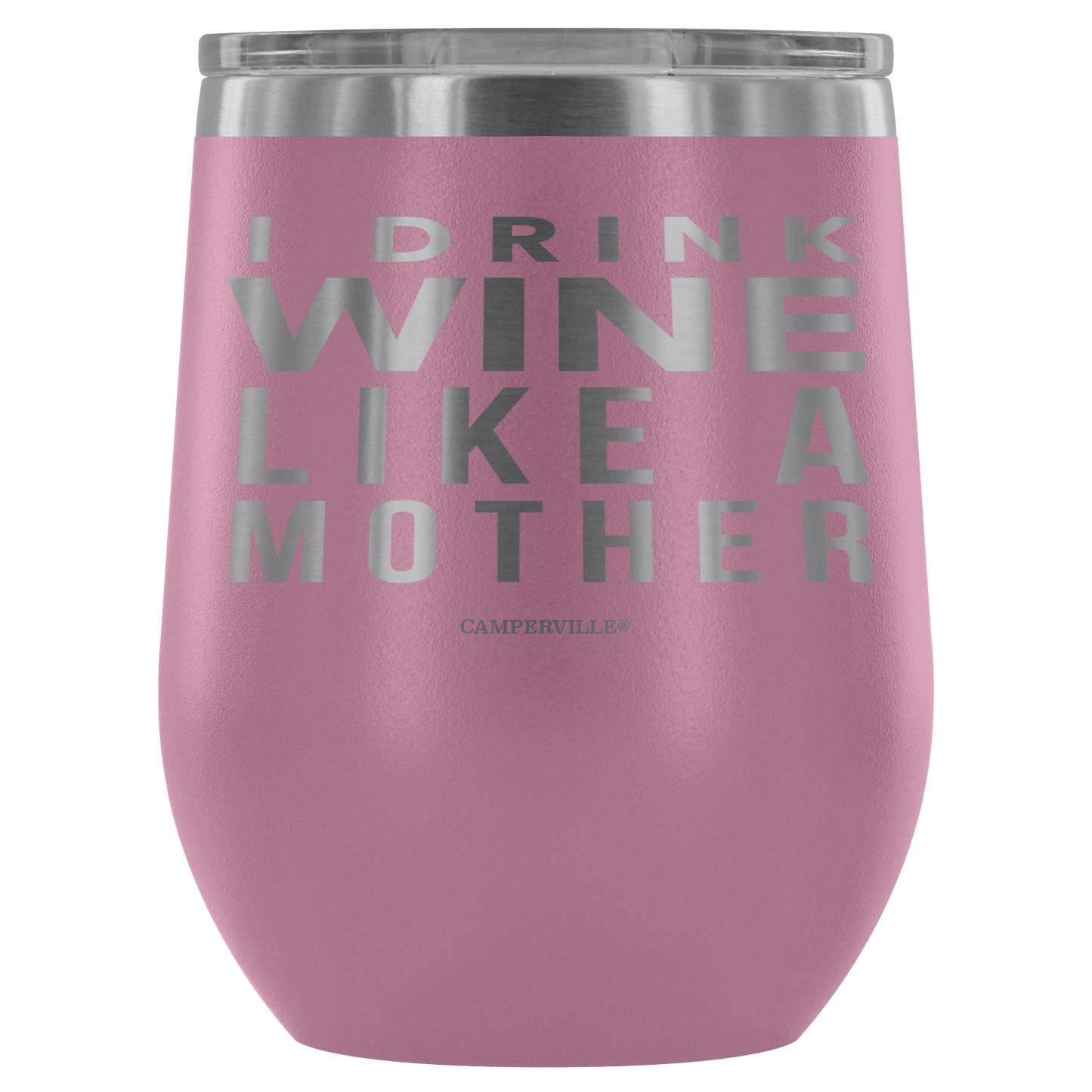 "I Drink Wine Like A Mother" Stemless Wine Cup