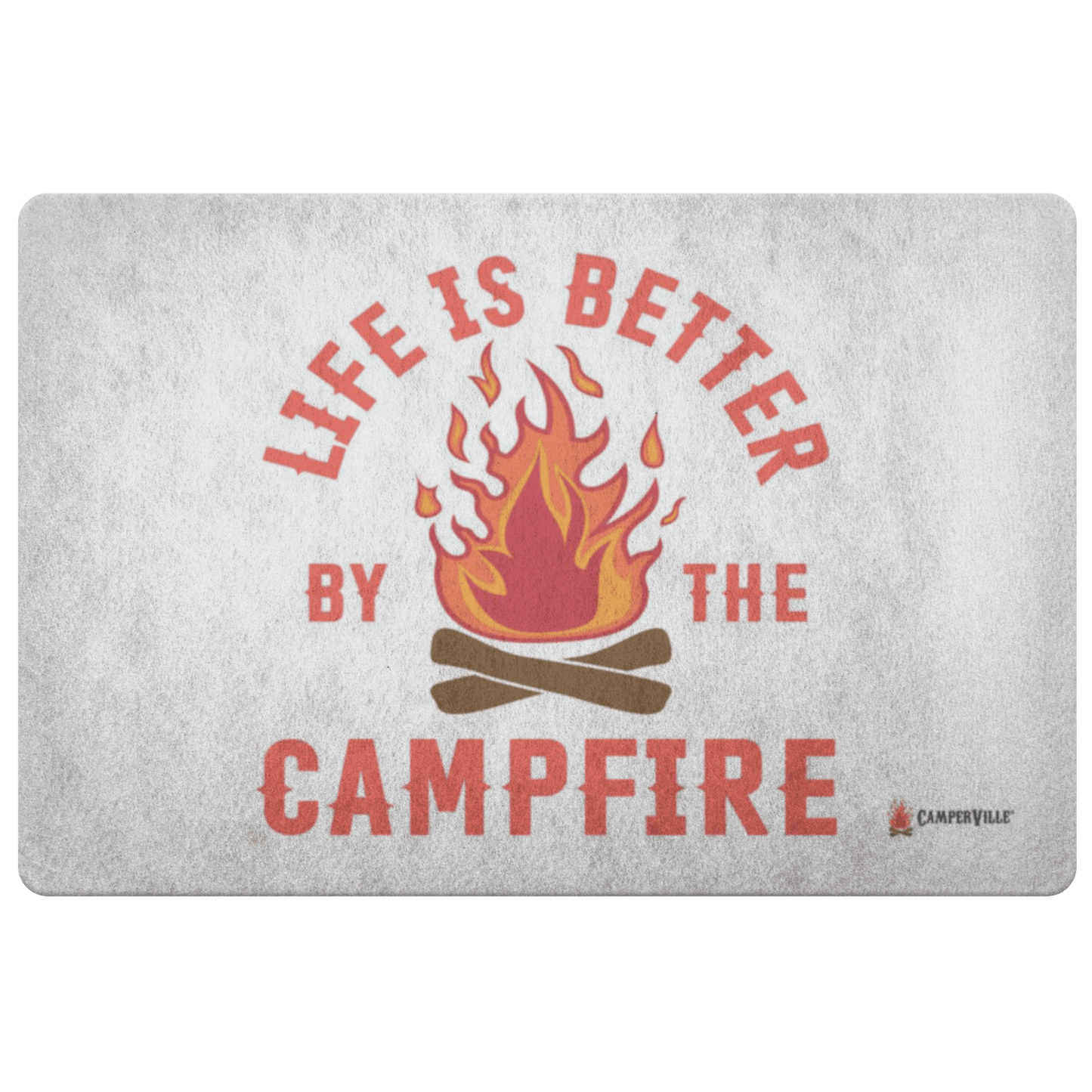 "Life Is Better By The Campfire" Doormat