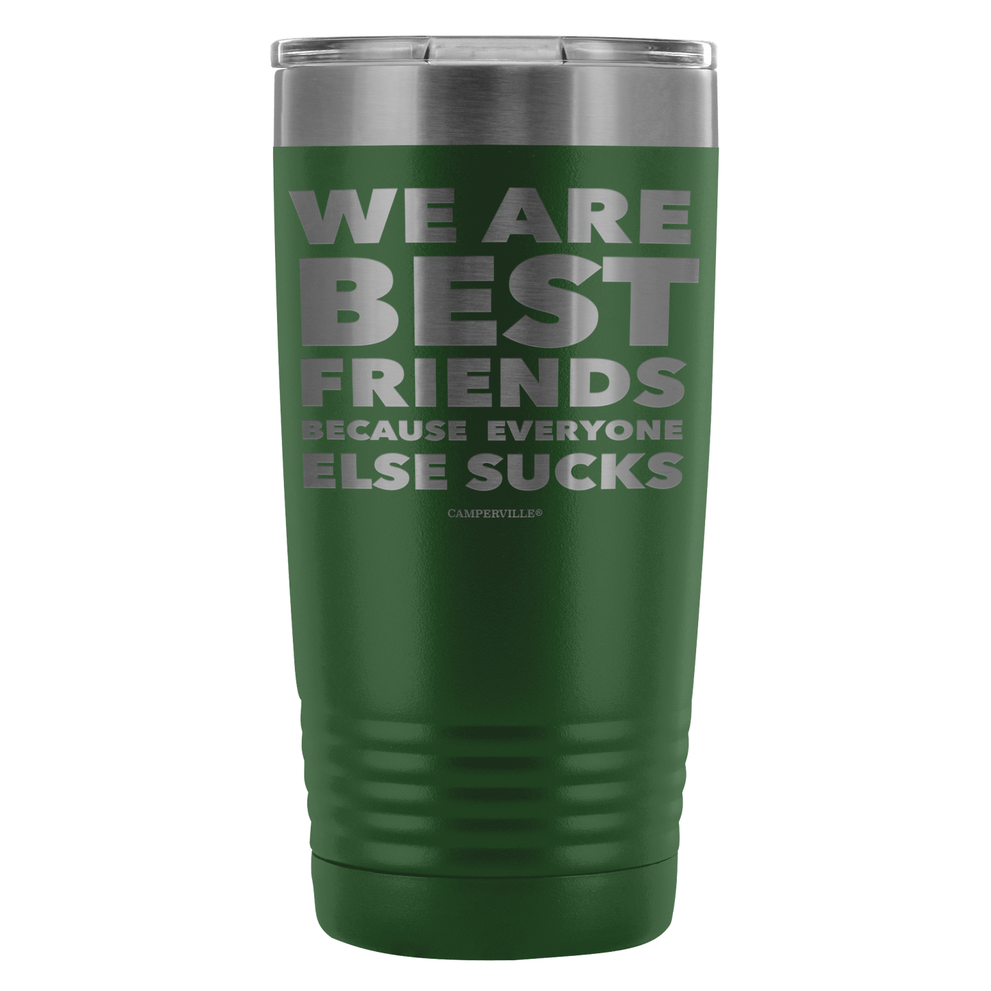 Funny "We Are Best Friends Because Everyone Else Sucks" - 20 Oz Stainless Steel Tumbler