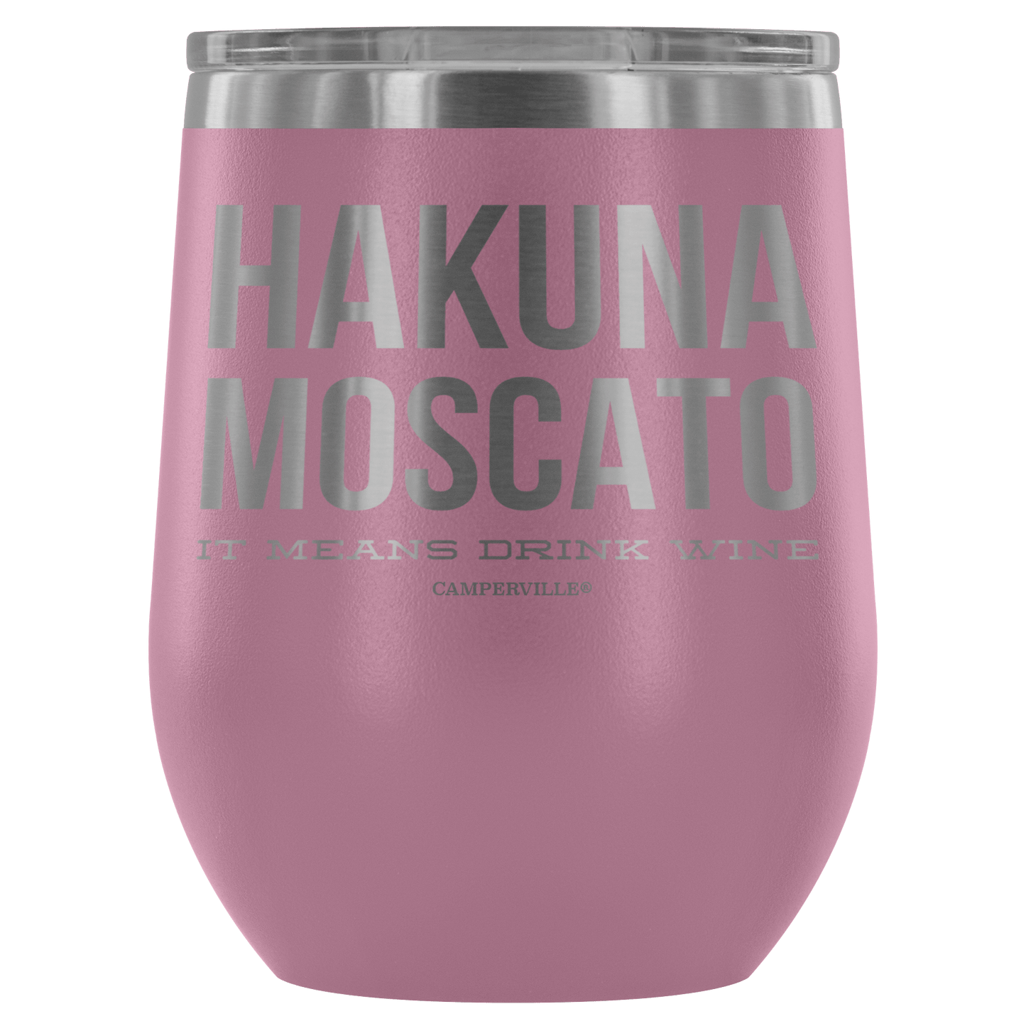 "Hakuna Moscato - It Means Drink Wine" Stemless Wine Cup