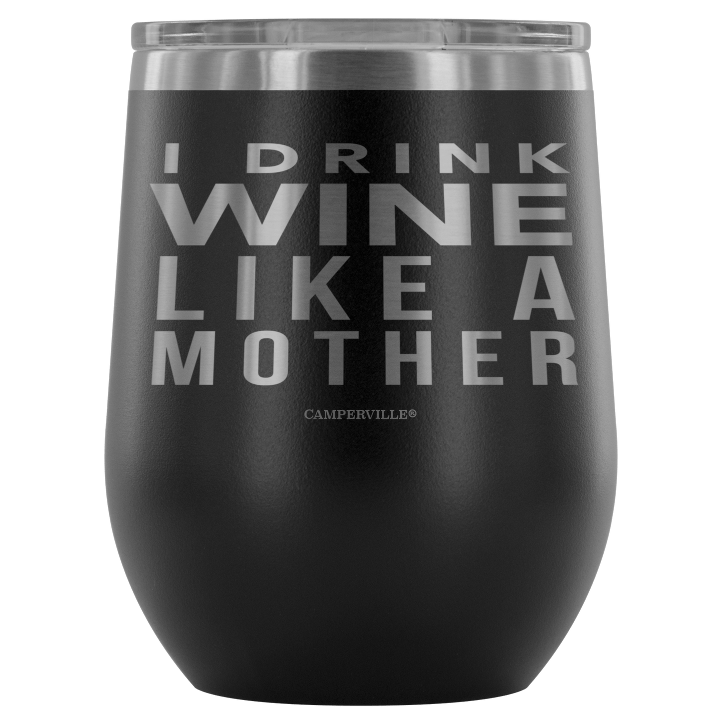 "I Drink Wine Like A Mother" Stemless Wine Cup