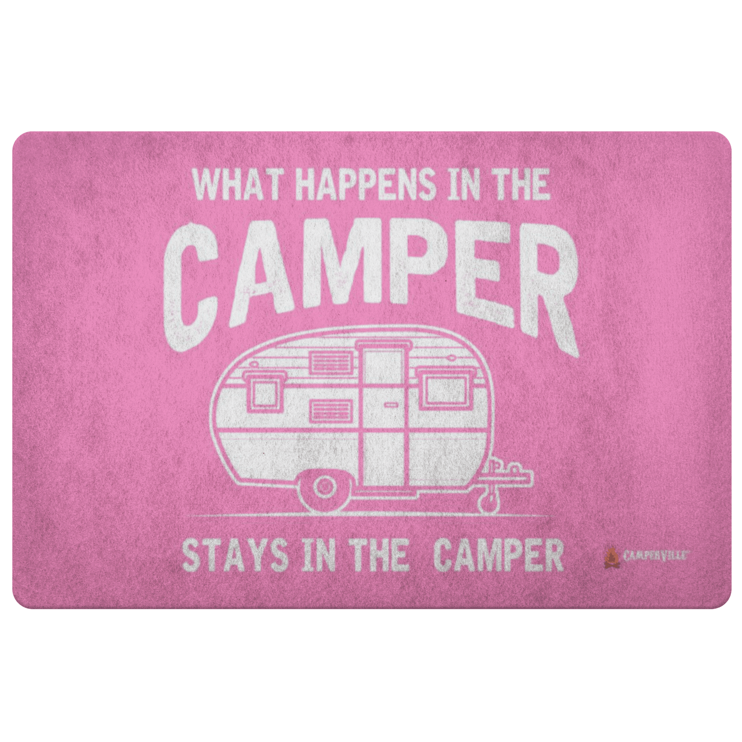 "What Happens In The Camper Stays In The Camper" - Doormat