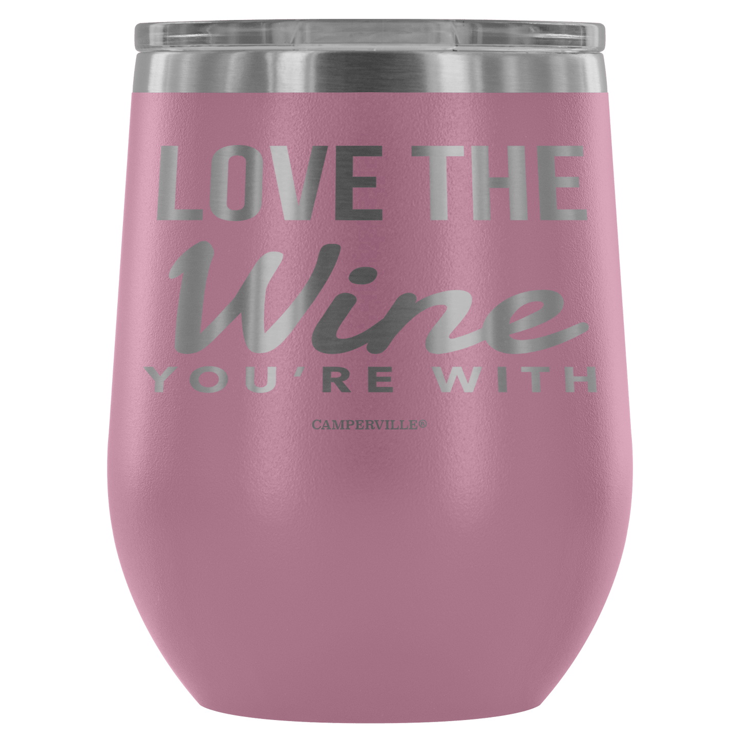 "Love The Wine You're With" - Stemless Wine Cup