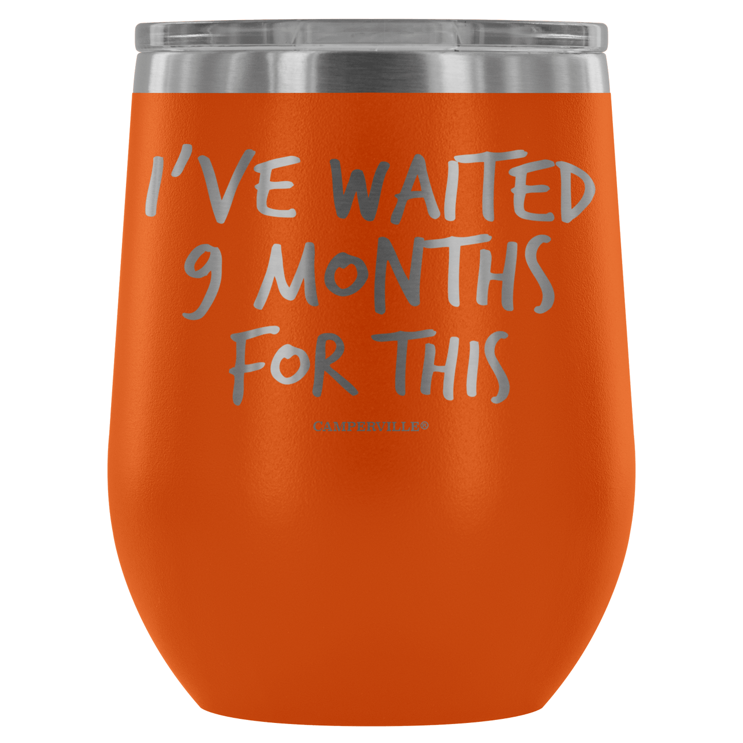 "I've Waited Nine Months For This" Stemless Wine Cup