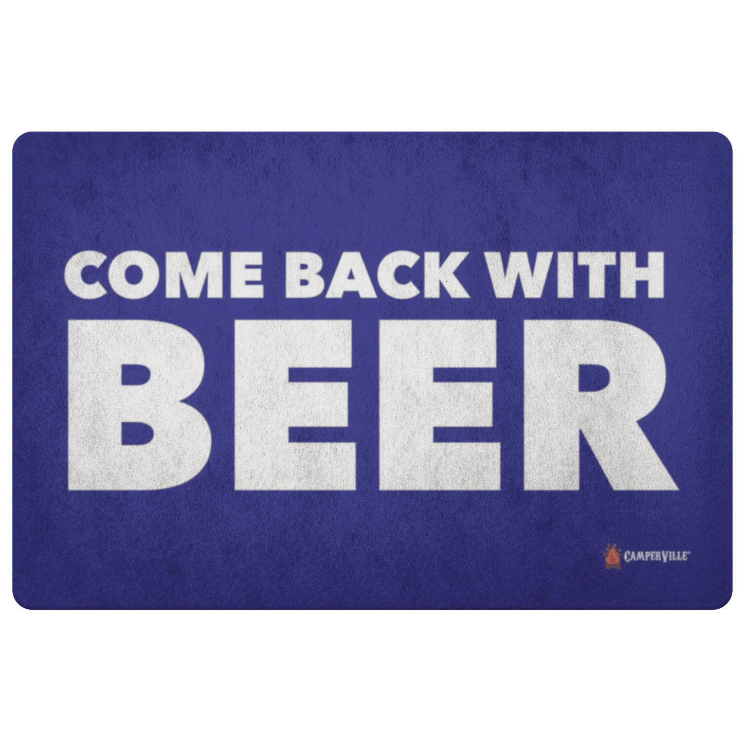 "Come Back With Beer" Doormat