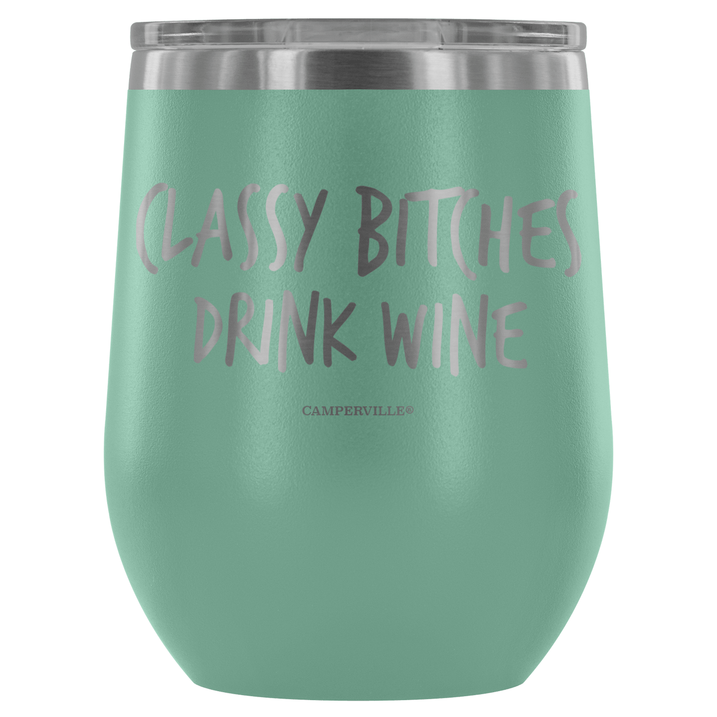"Classy Bitches Drink Wine" - Stemless Wine Cup