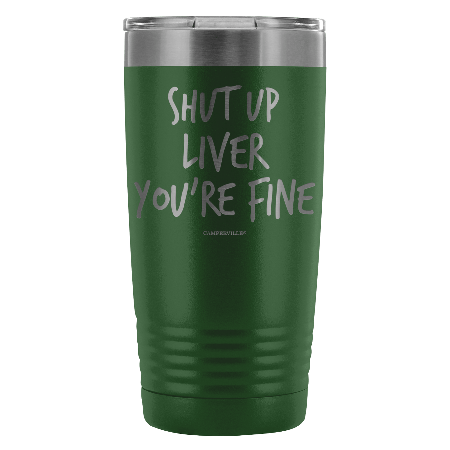 Funny "Shut Up Liver You're Fine" 20oz Stainless Steel Tumbler