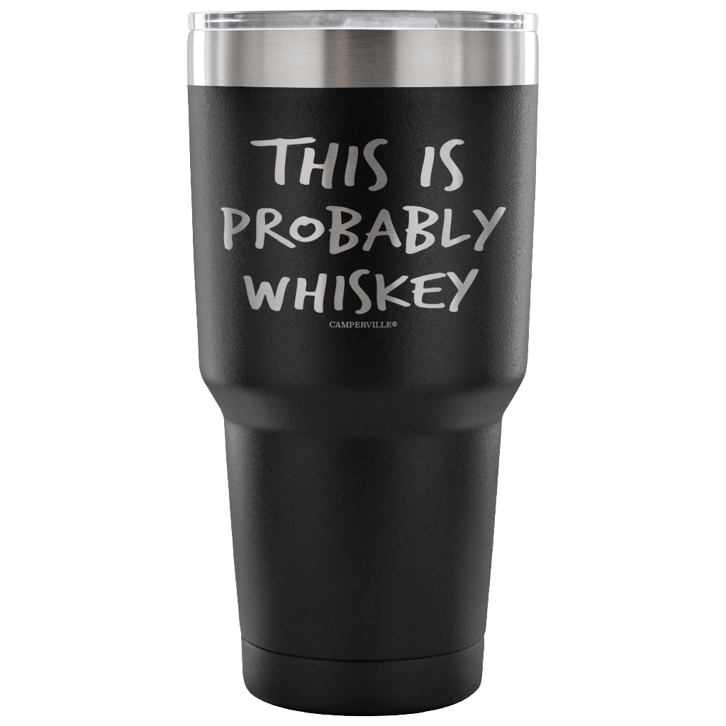 "This Is Probably Whiskey" Stainless Steel Tumbler