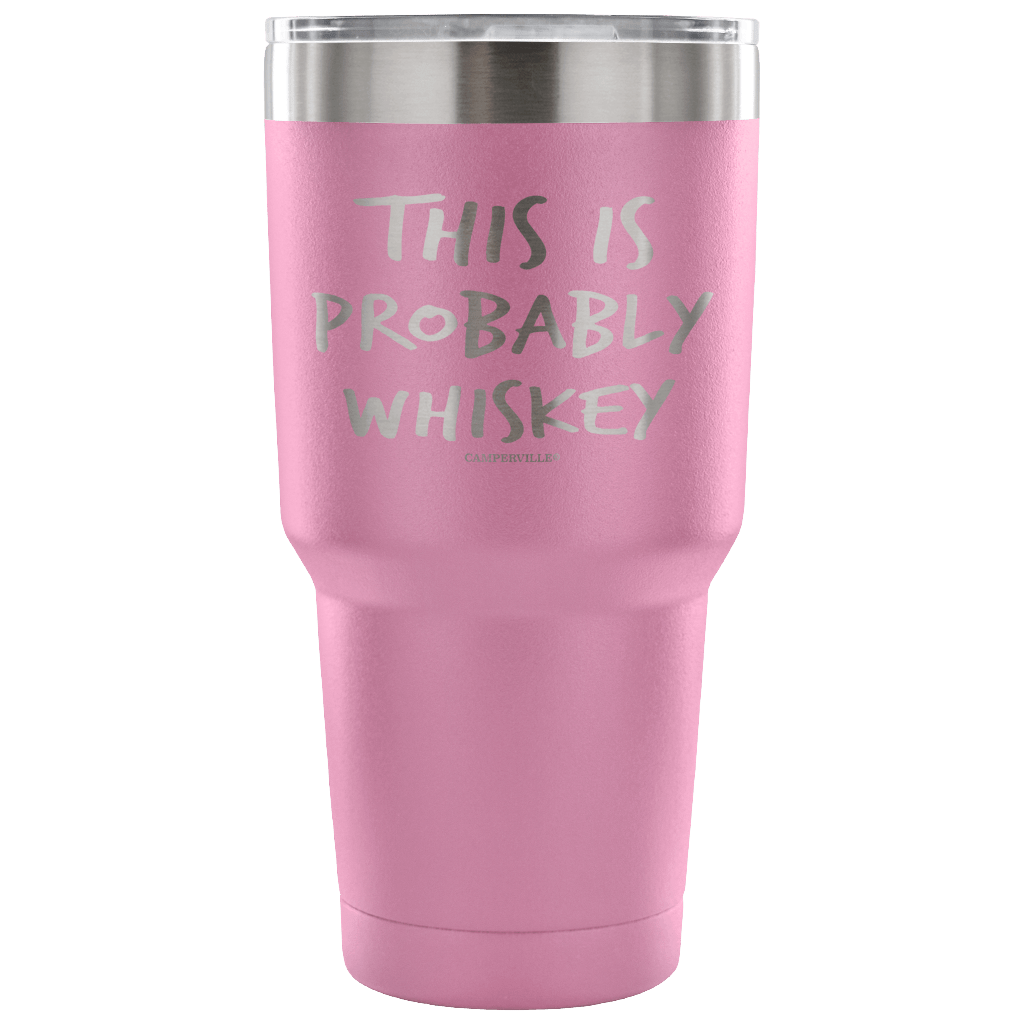 "This Is Probably Whiskey" Stainless Steel Tumbler