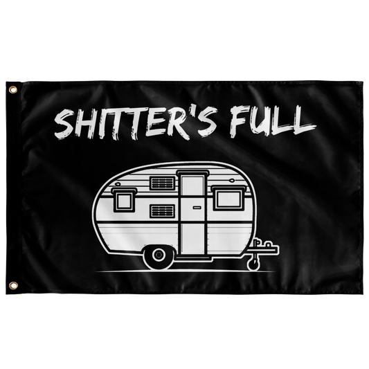 Custom Crafted "Shitters Full" - Camping Flag