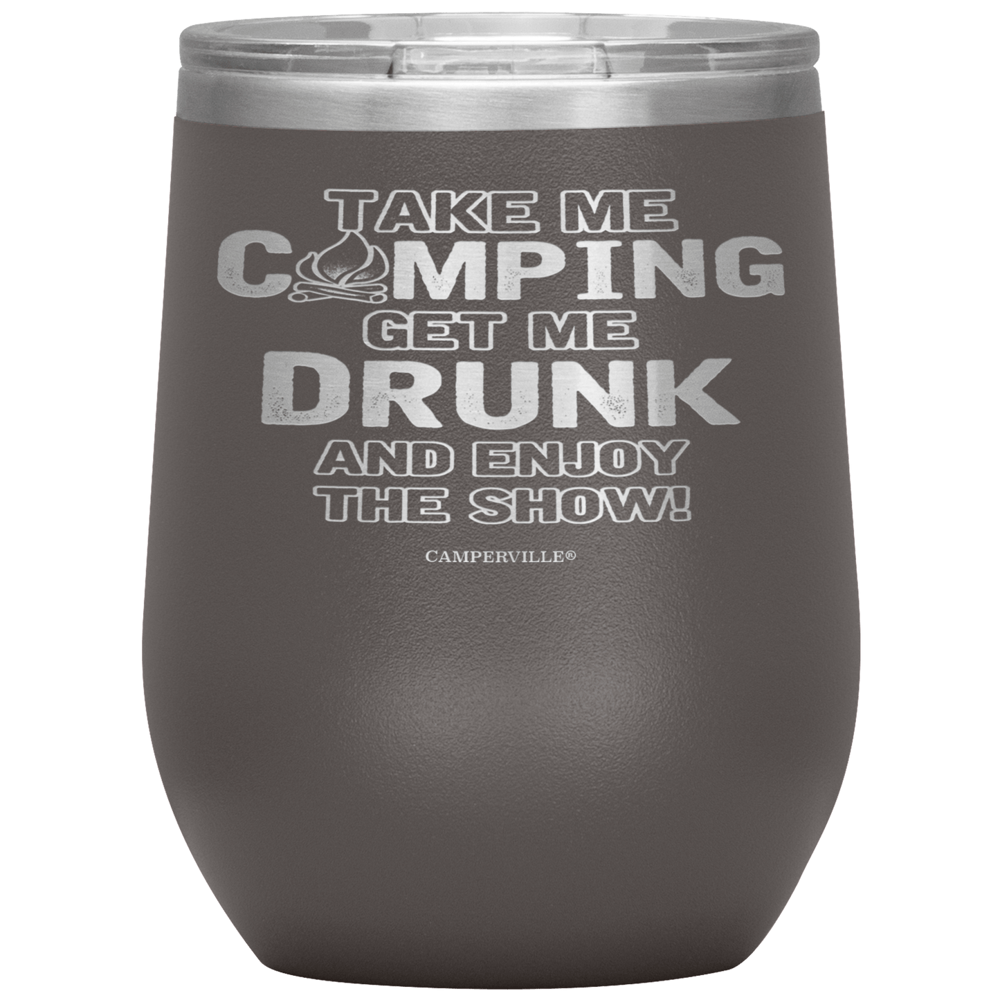 Funny "Take Me Camping, Get Me Drunk and Enjoy The Show" Wine Cup