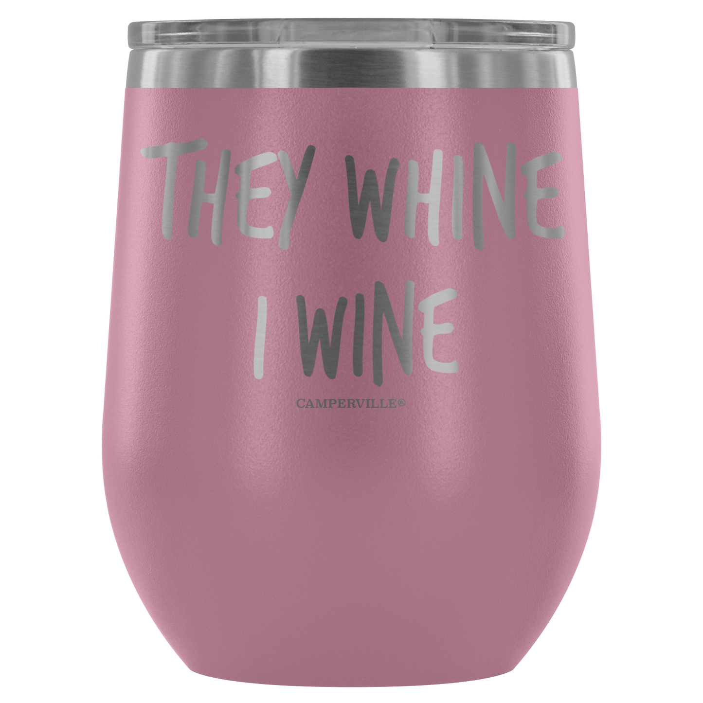 "They Whine I Wine" - Stainless Steel Cup