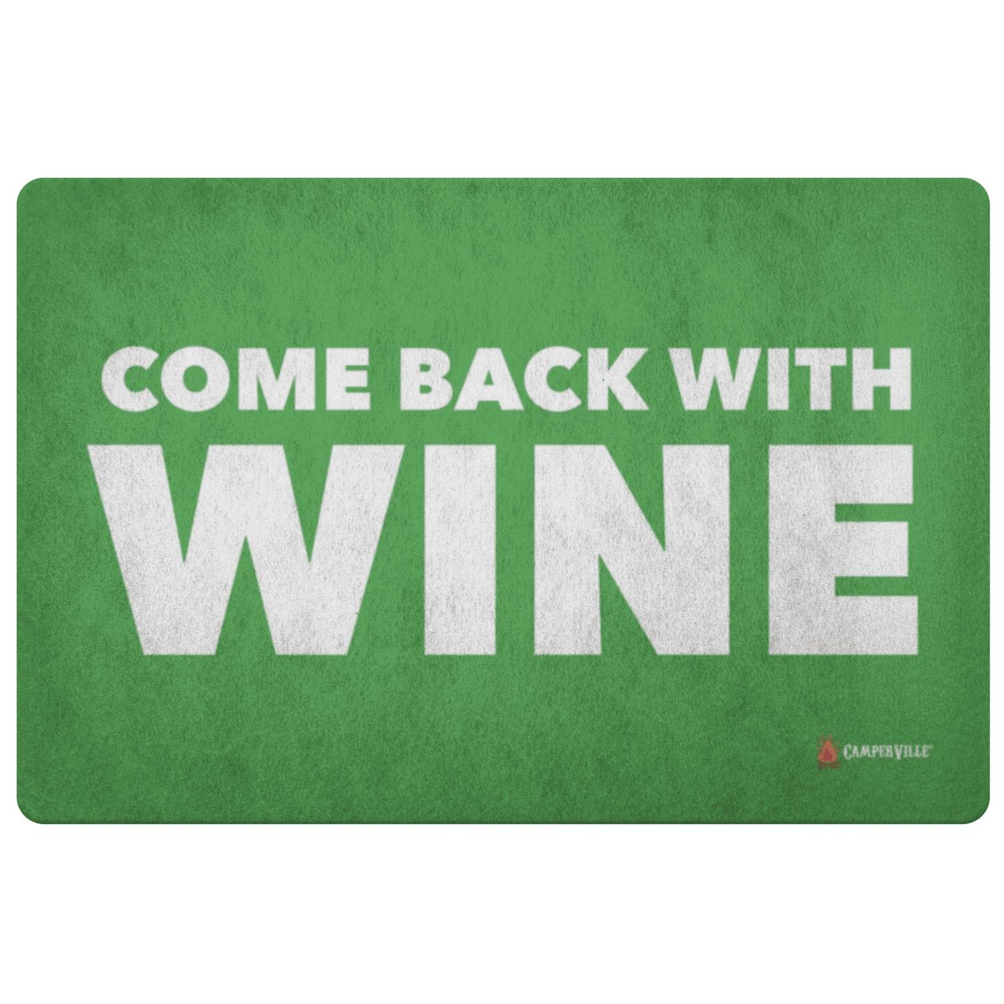 "Come Back With Wine" Doormat